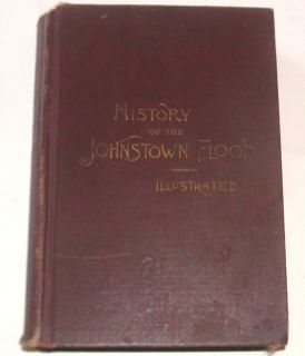 1889 History of The Johnstown Flood Illustrated Willis Fletcher Johnson  