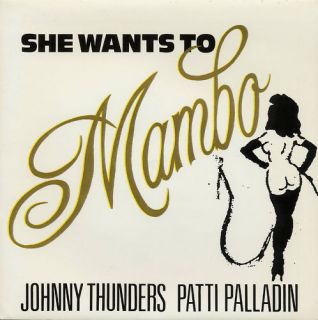 Johnny Thunders Patti Palladin She Wants to Mambo 7" New UNPLAYED 1988 Pressing  