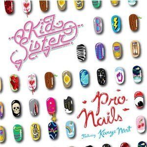 Kid Sister Featuring Kanye West Pro Nails Part 1 CD Single