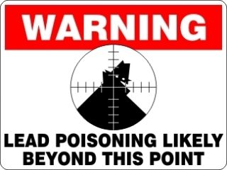 Warning Lead Poisoning Likely Beyond This Point Hunting Gun Firearm