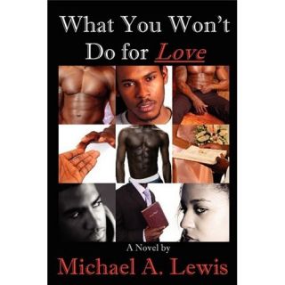New What You WonT do for Love Lewis Michael A 0615160387