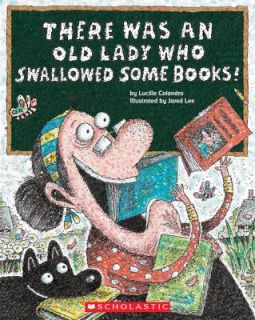 There Was an Old Lady Who Swallowed Some Books by Lucille Colandro