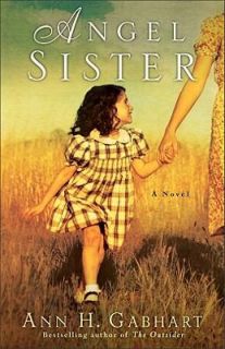 Angel Sister A Novel by Ann H. Gabhart 2011, Paperback