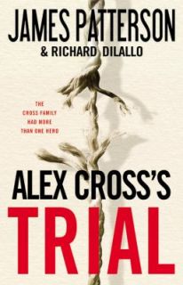 Alex Crosss Trial No. 15 by James Patterson and Richard DiLallo 2009