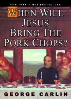 Jesus Bring the Pork Chops by George Carlin 2005, Paperback
