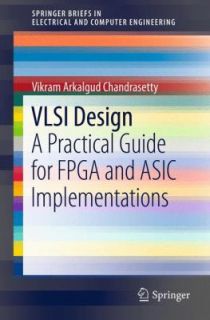 VLSI Design A Practical Guide for FPGA and ASIC Implementations by