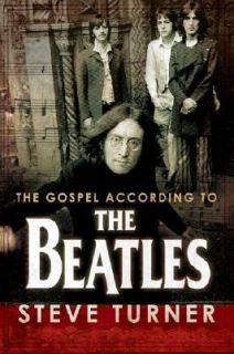 The Gospel According to the Beatles by Steve Turner 2006, Hardcover
