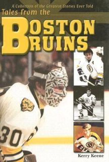 Tales from the Boston Bruins by Kerry Keene 2003, Paperback Hardcover