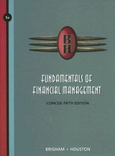 Fundamentals of Financial Management by Eugene F. Brigham and Joel F