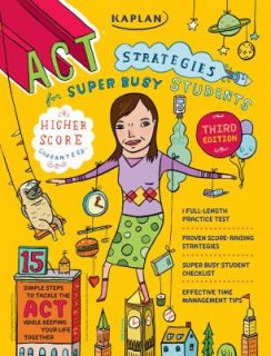 Kaplan ACT Strategies for Super Busy Students 15 Simple Steps to