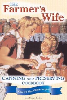 The Farmers Wife Canning and Preserving Cookbook Over 250 Blue Ribbon