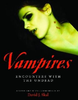 Vampires Encounters with the Undead by David J. Skal 2006, Paperback