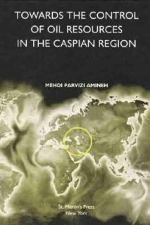 Towards the Control of Oil Resources in the Caspian Region by Mehdi