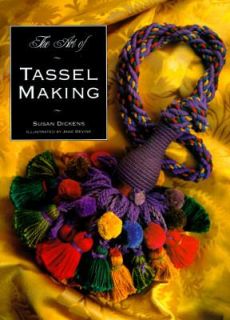 Art of Tassel Making by Jane Devine and Susan Dickens 1996, Paperback