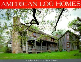 American Log Homes by Cindy Thiede and Arthur Thiede 1992, Paperback