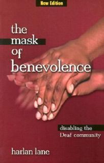 The Mask of Benevolence Disabling the Deaf Community by Harlan Lane