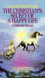 Christians Secret of a Happy Life by Hannah Whitall Smith 1986