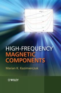 High Frequency Magnetic Components by Marian K. Kazimierczuk 2009