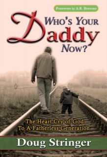 Whos Your Daddy Now The Cry of a Generation in Pursuit of Fathers by