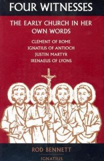 Four Witnesses The Early Church in Her Own Words by Rodney Bennett