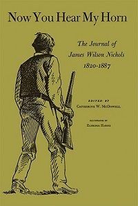 Now You Hear My Horn the Journal of James Wilson Nicho
