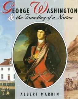 WASHINGTON & the Founding Of A Nation by Albert Marrin HARDCOVER BOOK