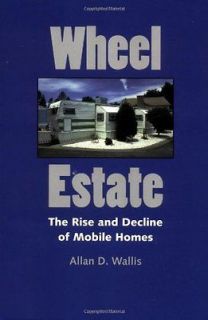 Wheel Estate The Rise and Decline of Mobile Homes Allan D. Wallis