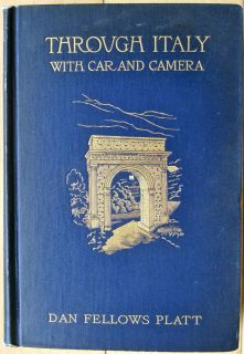 Through Italy With Car and Camera by Dan Fellows Platt HC (1908) 200