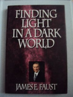 FINDING LIGHT IN A DARK WORLD by James E Faust (LDS, MORMON BOOKS)