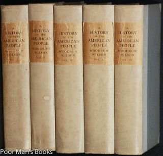 33327 HISTORY OF THE AMERICAN PEOPLE [CT IN 5 VOLS, SIGNED] Woodrow