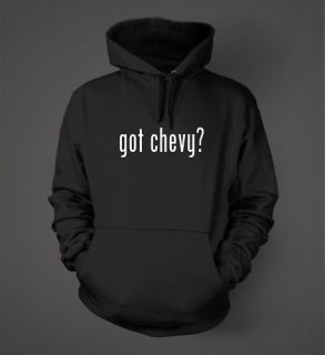 got chevy? Funny Hoodie Sweatshirt Hoody Colors Black
