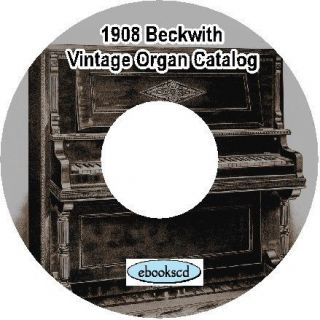  ROEBUCK & CO. BECKWITH 1908 Vintage Organ Catalog on CD ~ 90