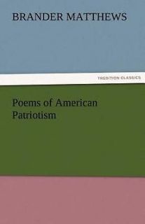 NEW Poems of American Patriotism by Brander Matthews Paperback Book