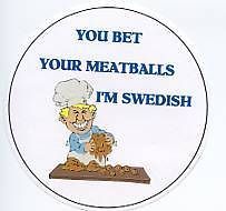 Sweden Swedish Magnet #1019 You Bet Your Meatballs Im Swedish