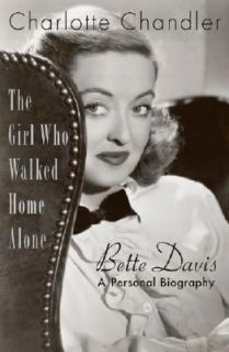 The Girl Who Walked Home Alone Bette Davis, A Personal Biography