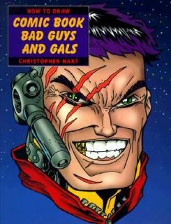 Comic Book Bad Guys and Gals by Christopher Hart (1998, Paperback