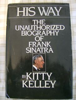HIS WAY   The Unauthorized Biography of Frank Sinatra by Kitty Kelly