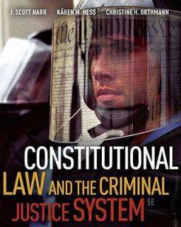 Constitutional Law and the Criminal Justice System, J. Scott Harr