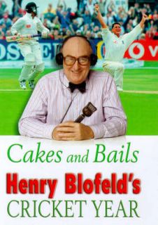 Cakes and Bails: Henry Blofelds Cricket Year   Henry Blofeld   Good