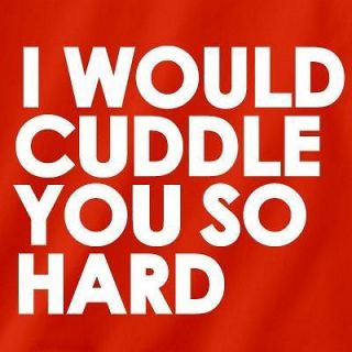 CUDDLE YOU SO HARD Funny hip hop ymcmb Tee Pride Dope NEW T shirt