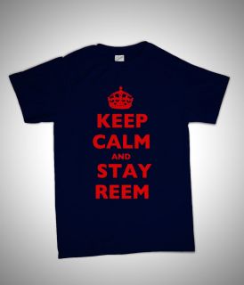 KEEP CALM AND STAY REEM TOWIE ESSEX GIFT T SHIRT PERSONAL S XXL LOTS
