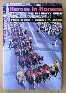 Philip Weber Heroes in Harness Heavy Horse draft horses book