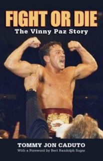 Fight or Die The Vinny Paz Story, Tommy Jon Caduto, Very Good Book