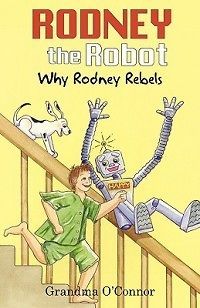 Rodney the Robot Why Rodney Rebels NEW by Grandma OCo