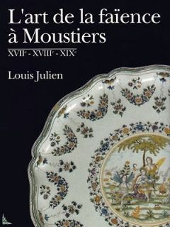 Art of faience in Moustiers 17th   18th   19th centuries